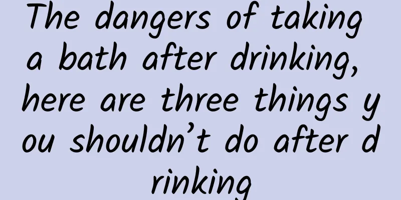 The dangers of taking a bath after drinking, here are three things you shouldn’t do after drinking