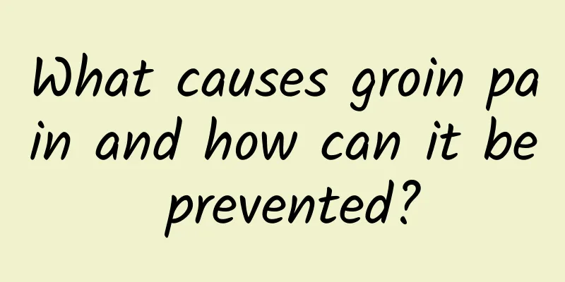 What causes groin pain and how can it be prevented?