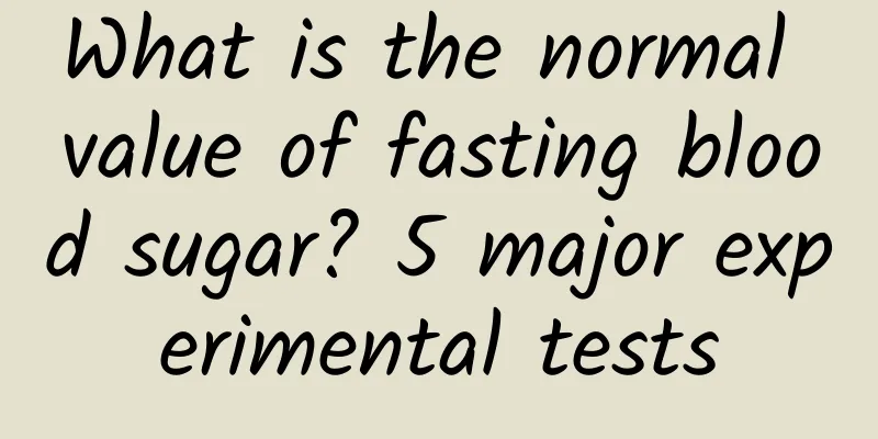 What is the normal value of fasting blood sugar? 5 major experimental tests