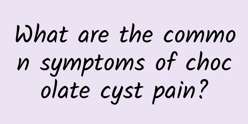 What are the common symptoms of chocolate cyst pain?