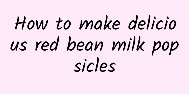 How to make delicious red bean milk popsicles