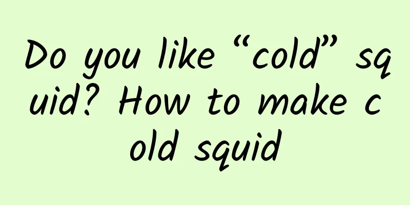 Do you like “cold” squid? How to make cold squid