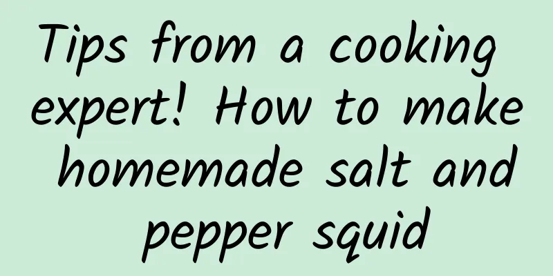 Tips from a cooking expert! How to make homemade salt and pepper squid