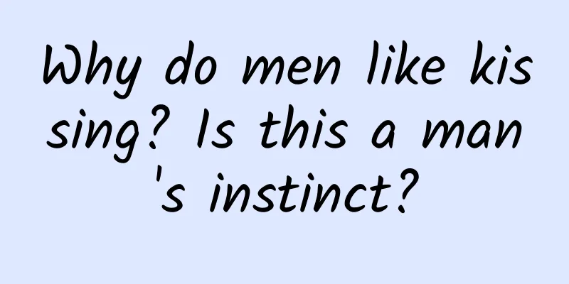 Why do men like kissing? Is this a man's instinct?