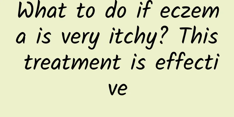 What to do if eczema is very itchy? This treatment is effective