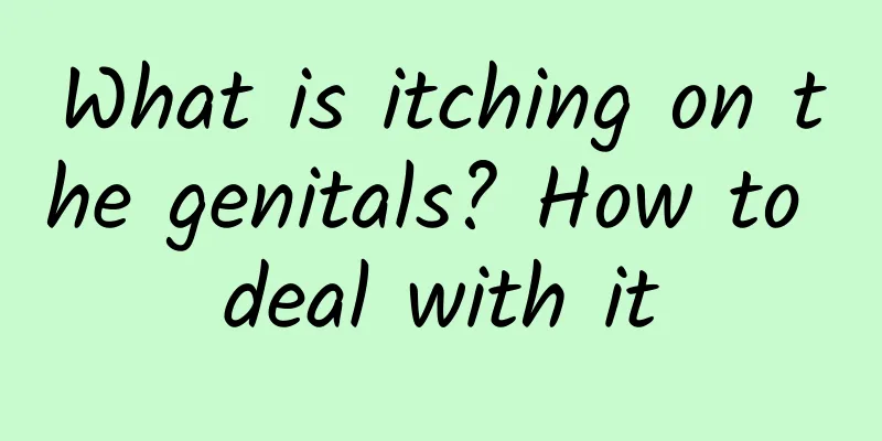 What is itching on the genitals? How to deal with it