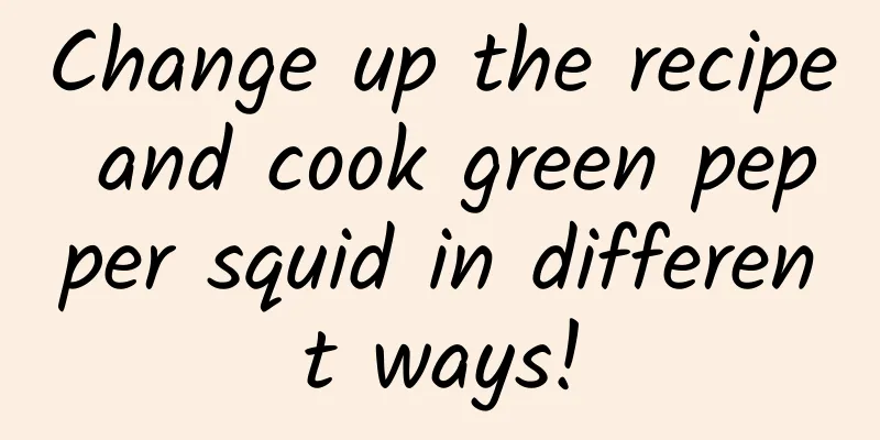 Change up the recipe and cook green pepper squid in different ways!