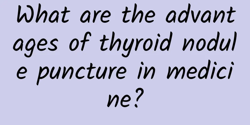 What are the advantages of thyroid nodule puncture in medicine?