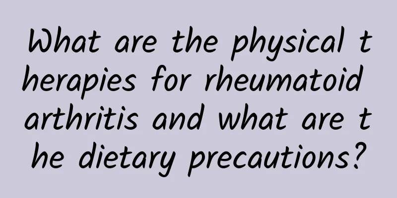 What are the physical therapies for rheumatoid arthritis and what are the dietary precautions?