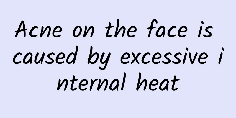 Acne on the face is caused by excessive internal heat