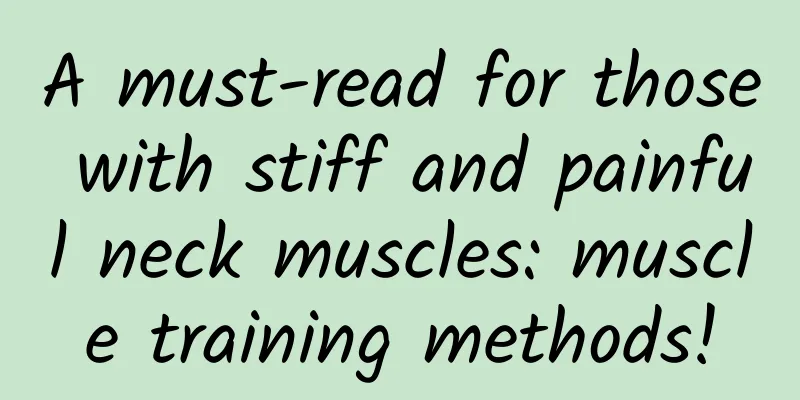 A must-read for those with stiff and painful neck muscles: muscle training methods!
