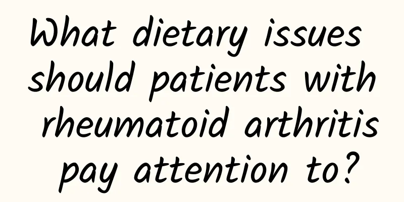 What dietary issues should patients with rheumatoid arthritis pay attention to?