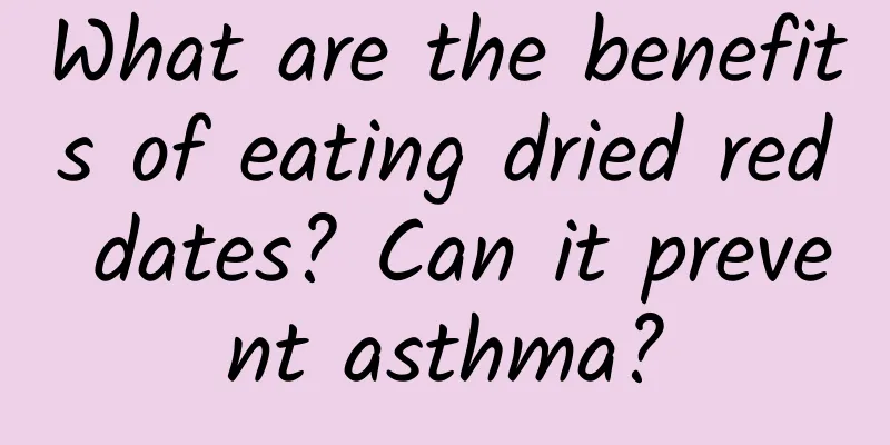 What are the benefits of eating dried red dates? Can it prevent asthma?