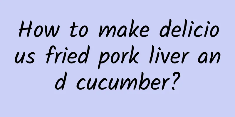 How to make delicious fried pork liver and cucumber?