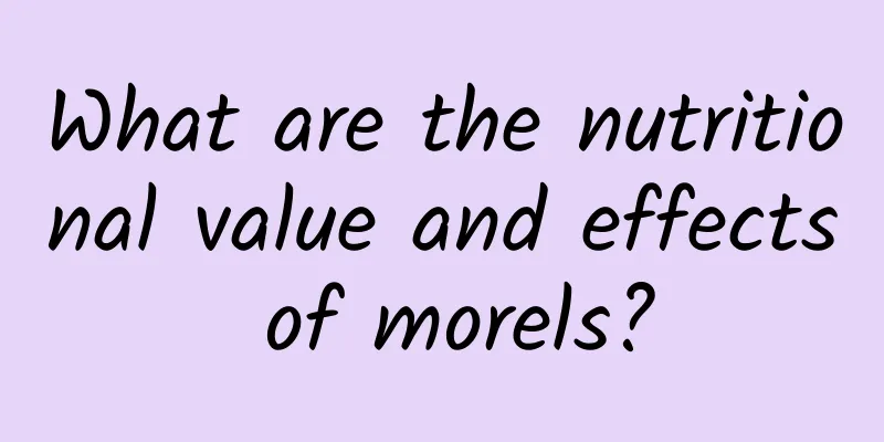 What are the nutritional value and effects of morels?