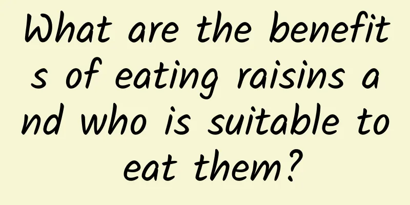 What are the benefits of eating raisins and who is suitable to eat them?