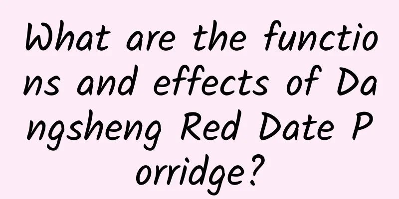 What are the functions and effects of Dangsheng Red Date Porridge?