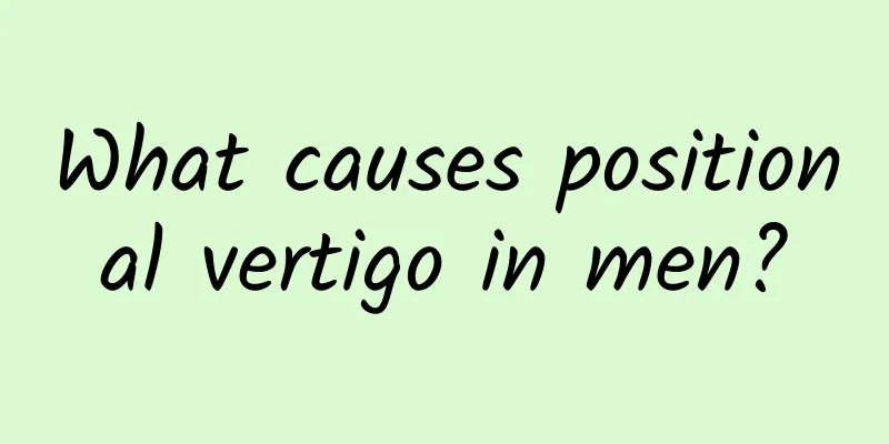 What causes positional vertigo in men?