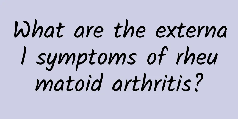 What are the external symptoms of rheumatoid arthritis?