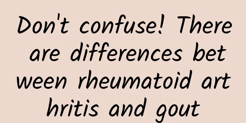 Don't confuse! There are differences between rheumatoid arthritis and gout