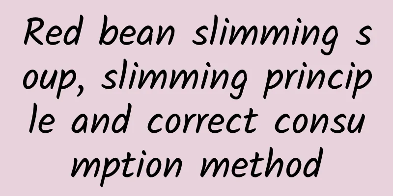 Red bean slimming soup, slimming principle and correct consumption method