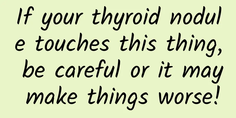 If your thyroid nodule touches this thing, be careful or it may make things worse!