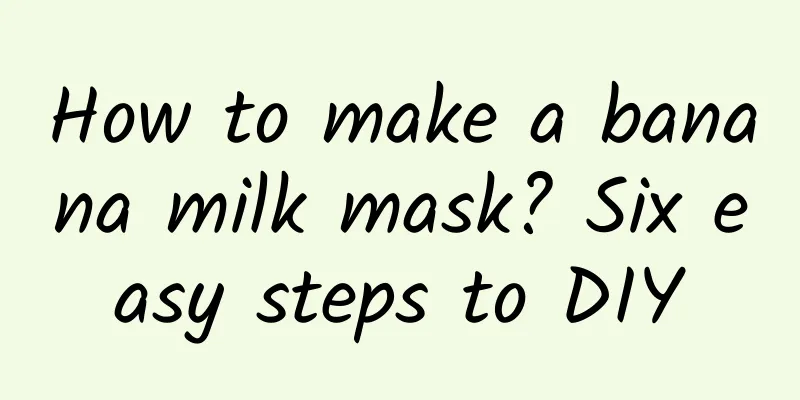 How to make a banana milk mask? Six easy steps to DIY