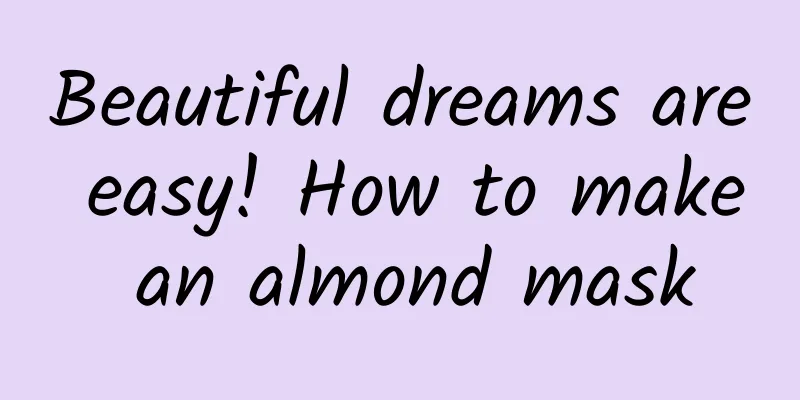 Beautiful dreams are easy! How to make an almond mask