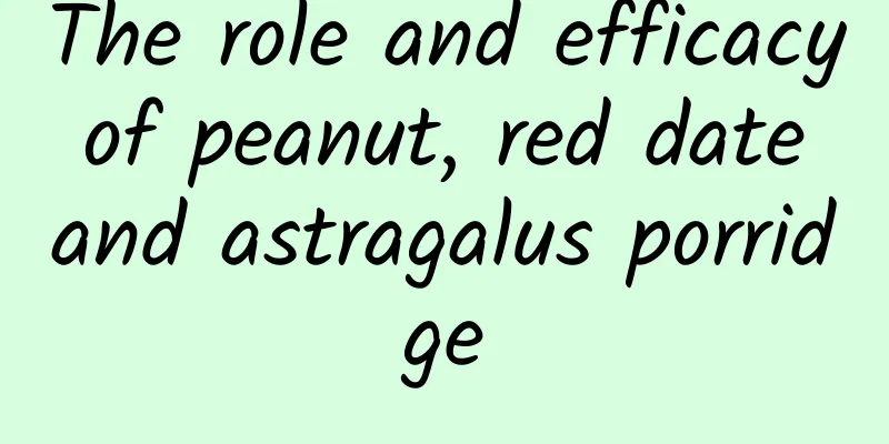 The role and efficacy of peanut, red date and astragalus porridge