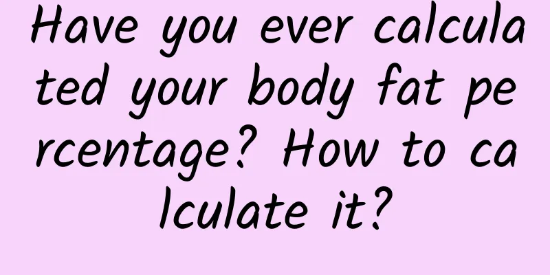 Have you ever calculated your body fat percentage? How to calculate it?