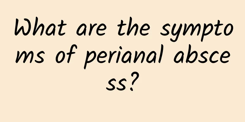What are the symptoms of perianal abscess?