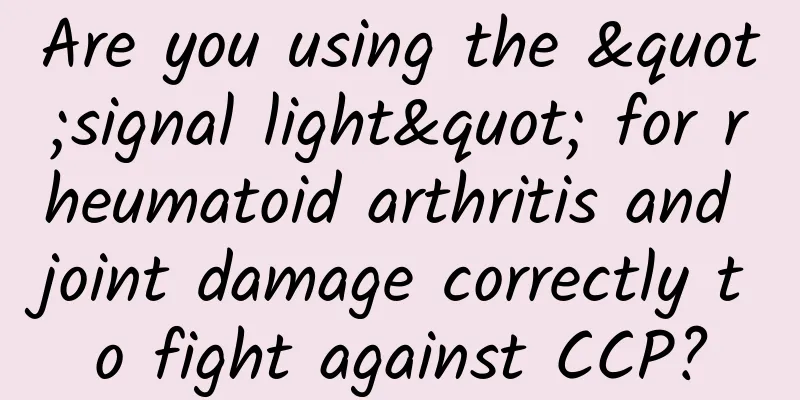 Are you using the "signal light" for rheumatoid arthritis and joint damage correctly to fight against CCP?