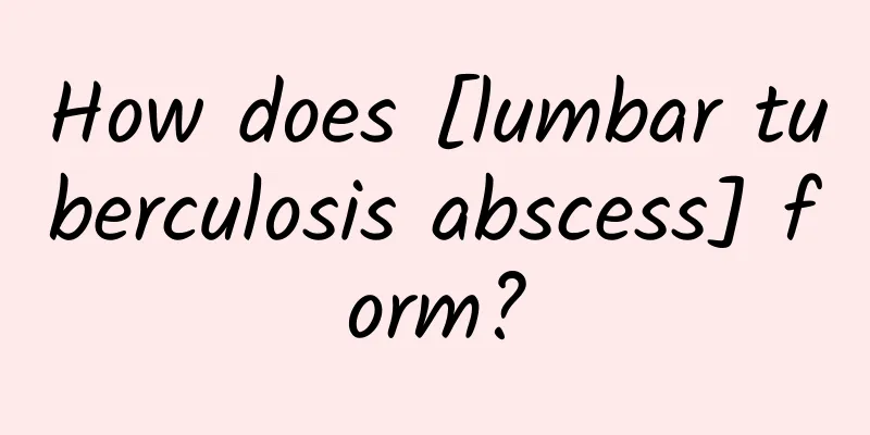 How does [lumbar tuberculosis abscess] form?