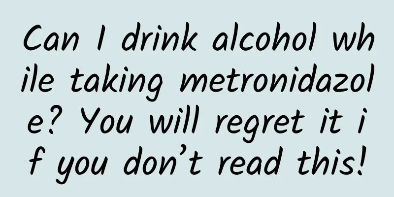 Can I drink alcohol while taking metronidazole? You will regret it if you don’t read this!