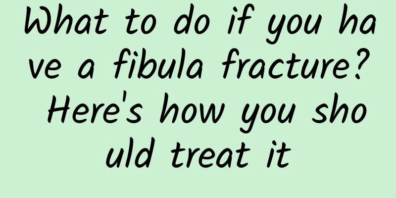 What to do if you have a fibula fracture? Here's how you should treat it