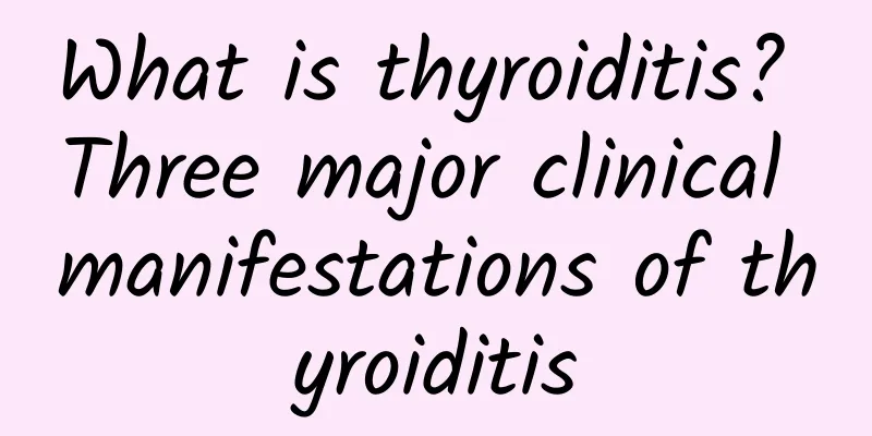 What is thyroiditis? Three major clinical manifestations of thyroiditis