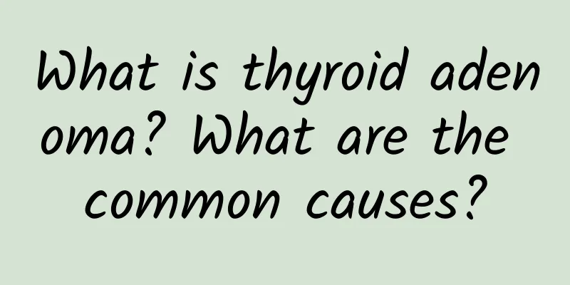 What is thyroid adenoma? What are the common causes?