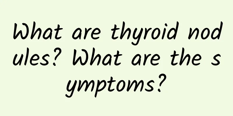 What are thyroid nodules? What are the symptoms?