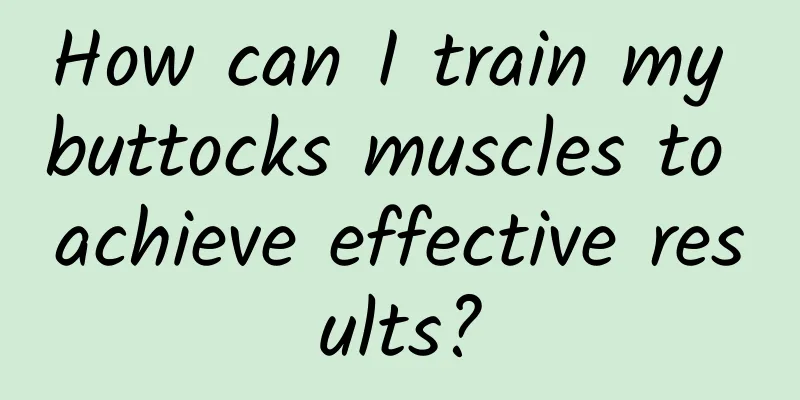 How can I train my buttocks muscles to achieve effective results?
