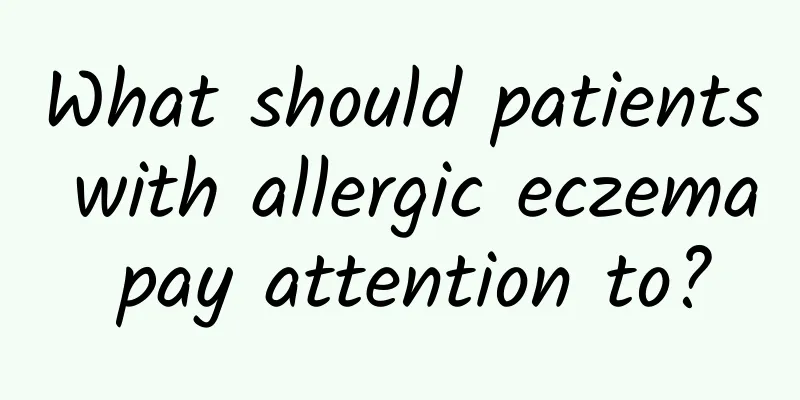 What should patients with allergic eczema pay attention to?