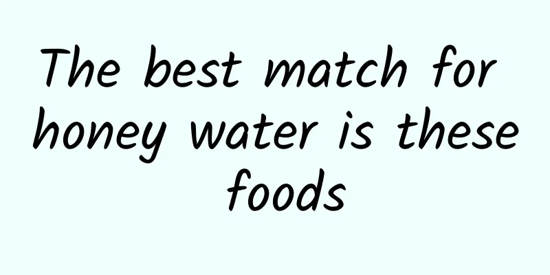 The best match for honey water is these foods