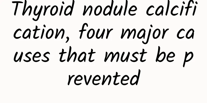 Thyroid nodule calcification, four major causes that must be prevented