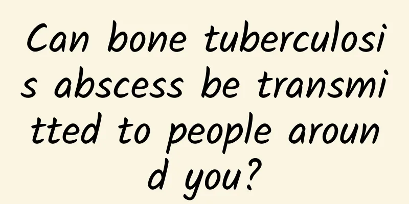 Can bone tuberculosis abscess be transmitted to people around you?