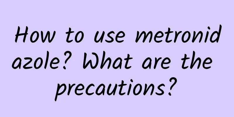 How to use metronidazole? What are the precautions?