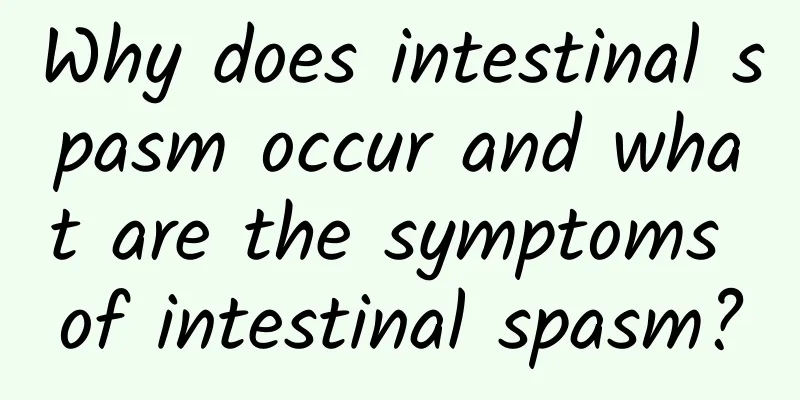 Why does intestinal spasm occur and what are the symptoms of intestinal spasm?