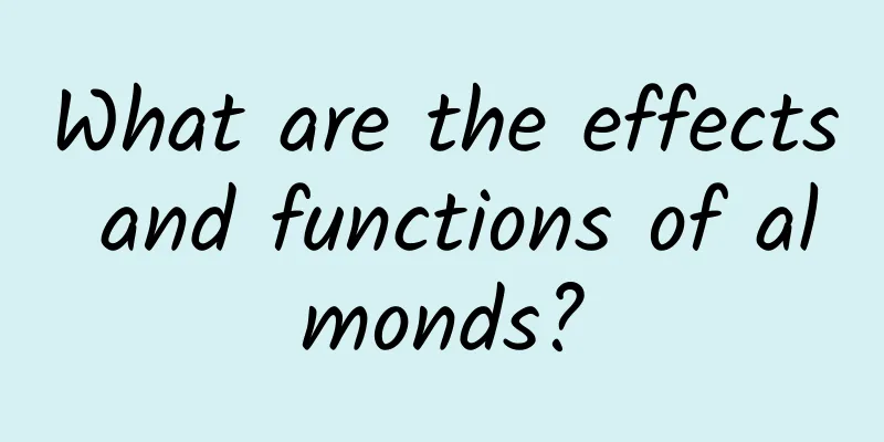 What are the effects and functions of almonds?