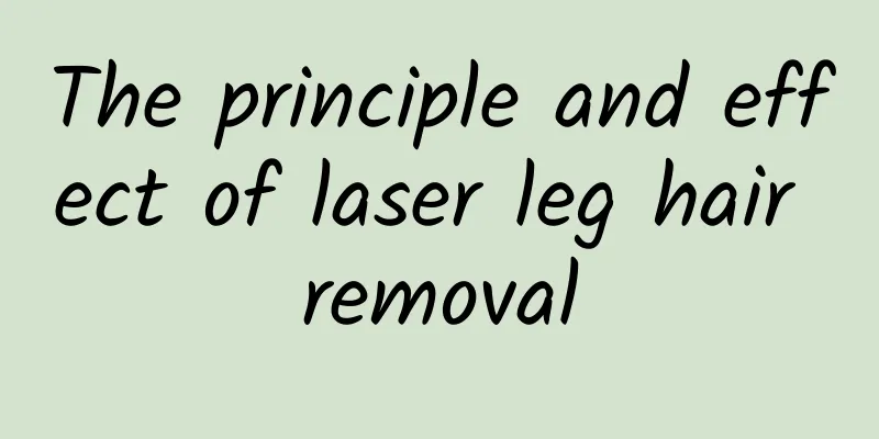 The principle and effect of laser leg hair removal