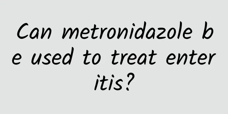 Can metronidazole be used to treat enteritis?