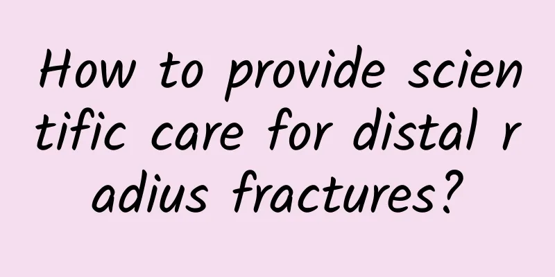 How to provide scientific care for distal radius fractures?