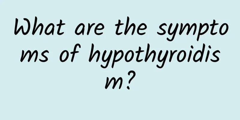What are the symptoms of hypothyroidism?